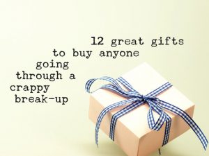 12 great gifts to buy anyone going through a crappy break-up